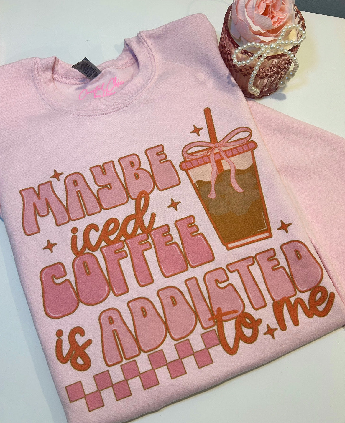 Maybe Iced Coffee Is Addicted To Me Sweatshirt