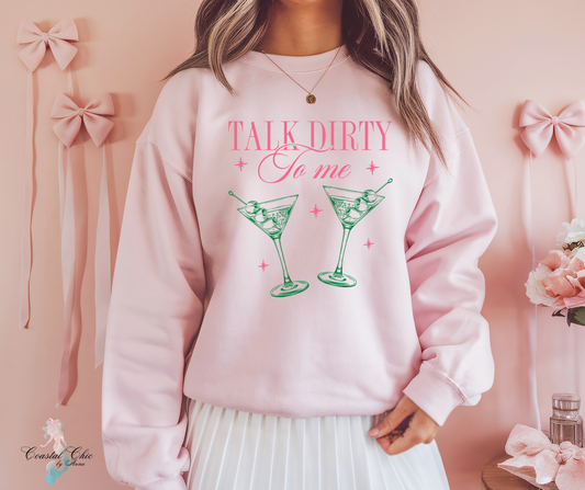 Talk Dirty To Me Martini Sweatshirt