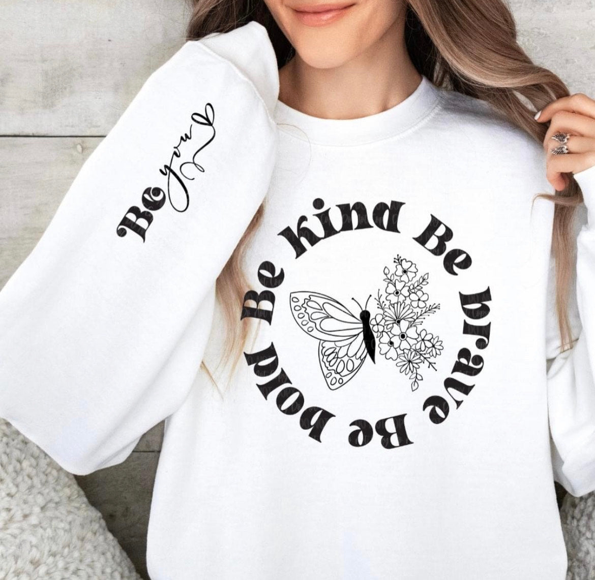 Be Kind Be Brave Be Bold Be You Sweatshirt