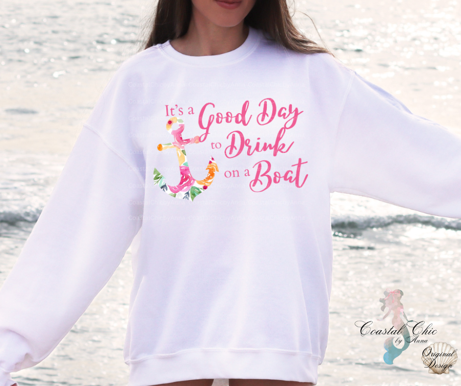 It's a Good Day to Drink on a Boat Sweatshirt