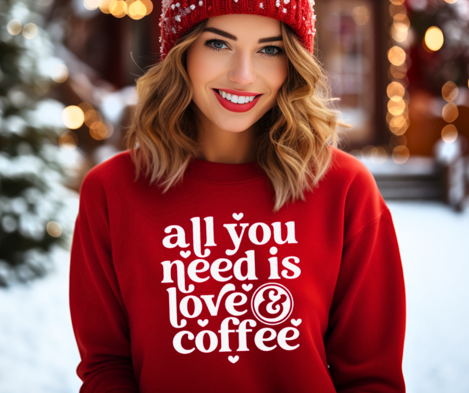 All you need is Love and Coffee Crewneck