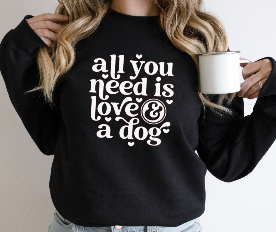 All You Need Is Love and a Dog Crewneck