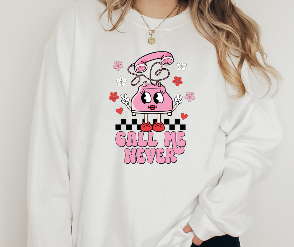 Call Me Never Sweatshirt