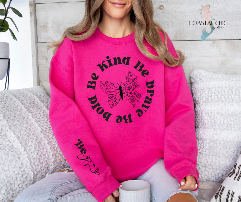 Be Kind Be Brave Be Bold Be You Sweatshirt