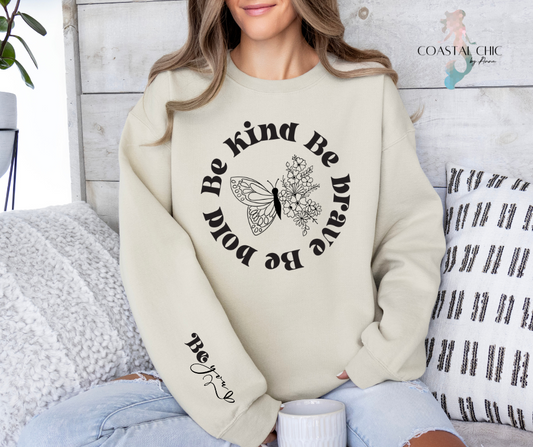 Be Kind Be Brave Be Bold Be You Sweatshirt