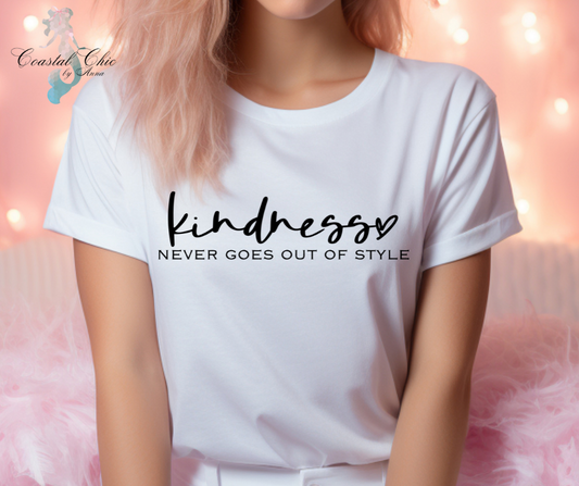 Kindess Never Goes Out of Style T-shirt