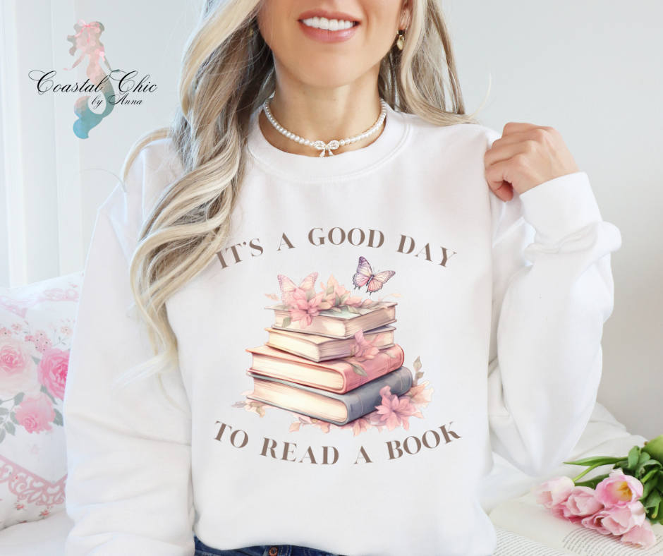 It's a Good Day to Read a Book Sweatshirt