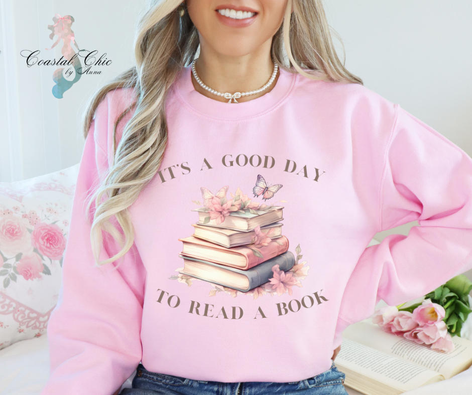 It's a Good Day to Read a Book Sweatshirt