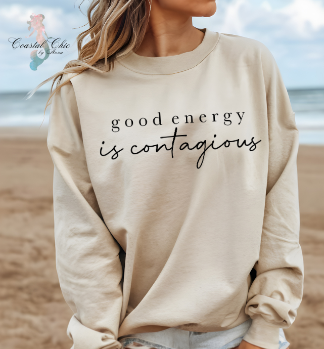 Good Energy Is Contagious Sweatshirt