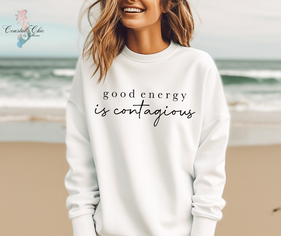 Good Energy Is Contagious Sweatshirt