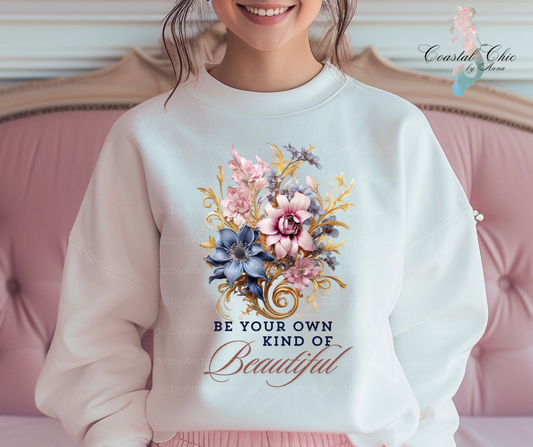 Be Your Own Kind Of Beautiful Sweatshirt