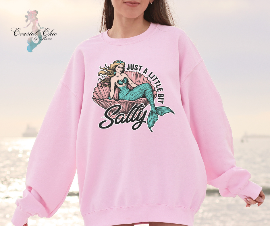 Just A Little Bit Salty Mermaid Sweatshirt