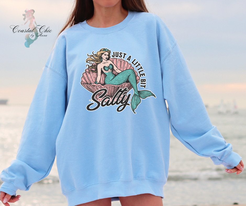 Just A Little Bit Salty Mermaid Sweatshirt