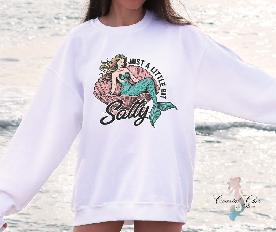 Just A Little Bit Salty Mermaid Sweatshirt