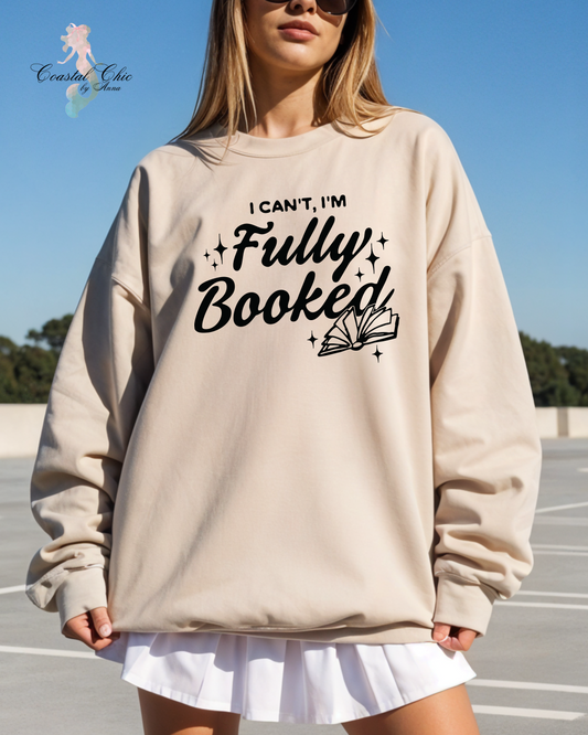 I Can't, I'm Fully Booked Sweatshirt