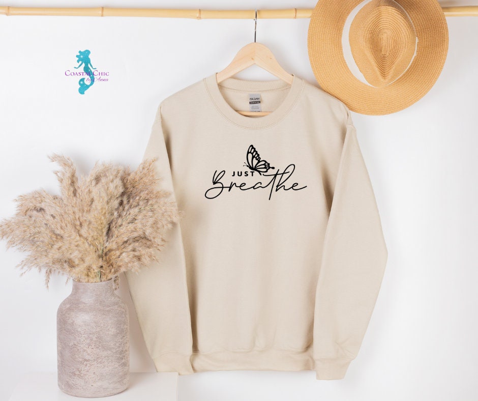 Just Breathe Sweatshirt, Butterfly, Inspirational Quotes, Motivational, Just Breathe Butterfly Shirt, Just Breathe, Gift for her