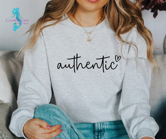 Authentic Sweatshirt, Authentic, Positive Vibes Shirt, One of a kind, Stay True to you, Unique Confident shirt, Be You, Empowerment Shirt