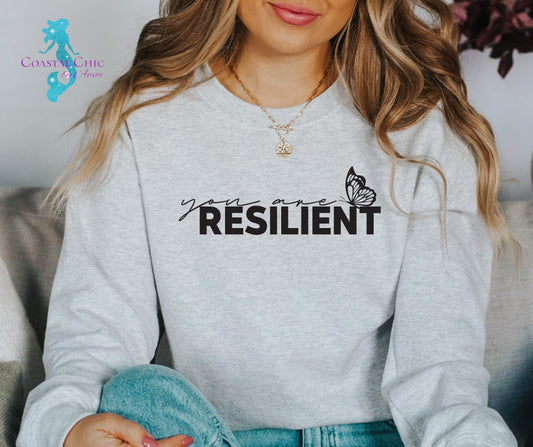 You Are Resilient Sweatshirt, Resilient Sweatshirt, Butterfly symbolic, strong shirt, resilient butterly shirt, gift for her, warrior shirt