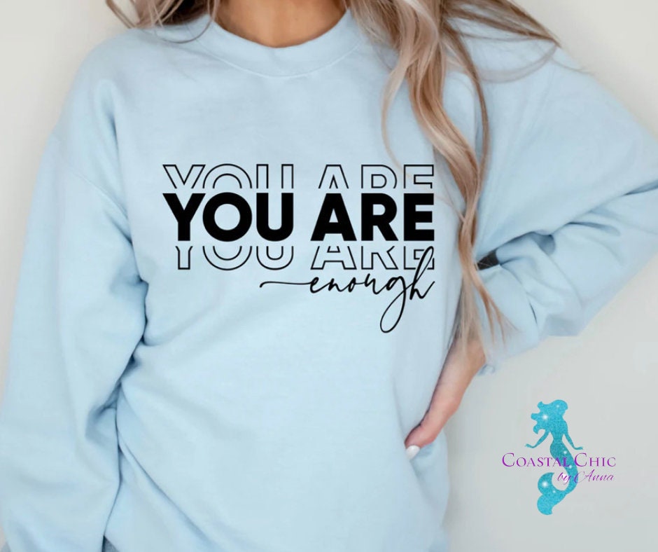 You Are Enough Crewneck, You Are Enough light blue sweatshirt, self love shirt, Gift for her, confidence shirt, know your worth shirt