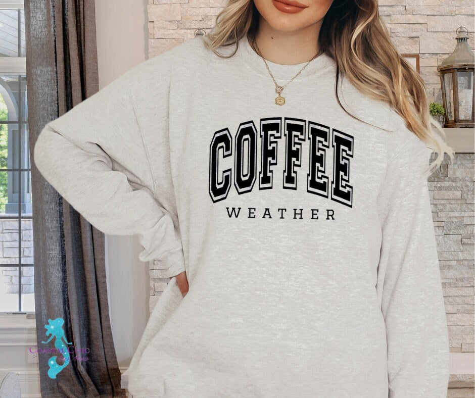 Coffee Weather Sweatshirt, Coffee Sweatshirt, Coffee Lover shirt, Cozy Coffee shirt, Fall Sweatshirt, Cozy Season, Fall Girl, Cozy Vibes